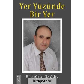 Yer Yüzünde Bir Yer - Ertuğrul Sağdıç