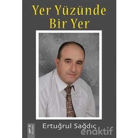 Yer Yüzünde Bir Yer - Ertuğrul Sağdıç
