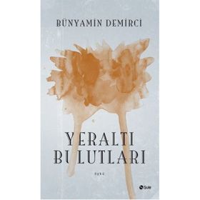 Yeraltı Bulutları - Bünyamin Demirci