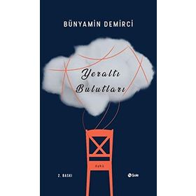 Yeraltı Bulutları - Bünyamin Demirci
