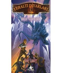 Yeraltı Diyarları 4 - Buz Ejderi - Tony Abbott