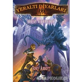 Yeraltı Diyarları 4 - Buz Ejderi - Tony Abbott