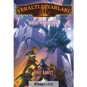 Yeraltı Diyarları 4 - Buz Ejderi - Tony Abbott