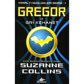 YERALTI GÜNLÜKLERİ SERISI 1 - GREGOR VE GRI KEHANET - SUZANNE COLLINS