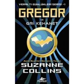 YERALTI GÜNLÜKLERİ SERISI 1 - GREGOR VE GRI KEHANET - SUZANNE COLLINS