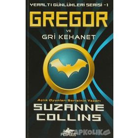YERALTI GÜNLÜKLERİ SERISI 1 - GREGOR VE GRI KEHANET - SUZANNE COLLINS