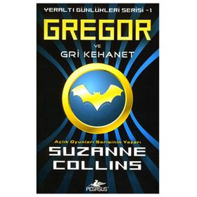 YERALTI GÜNLÜKLERİ SERISI 1 - GREGOR VE GRI KEHANET - SUZANNE COLLINS