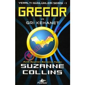YERALTI GÜNLÜKLERİ SERISI 1 - GREGOR VE GRI KEHANET - SUZANNE COLLINS
