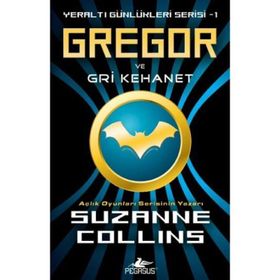 YERALTI GÜNLÜKLERİ SERISI 1 - GREGOR VE GRI KEHANET - SUZANNE COLLINS