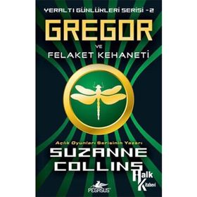 YERALTI GÜNLÜKLERİ SERISI 2 - GREGOR VE FELAKELER KEHANETI - SUZANNE COLLINS