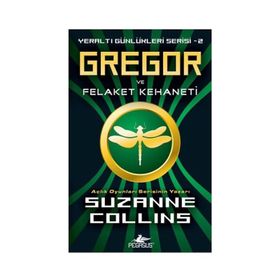 YERALTI GÜNLÜKLERİ SERISI 2 - GREGOR VE FELAKELER KEHANETI - SUZANNE COLLINS
