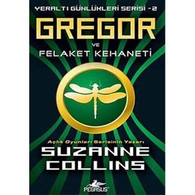 YERALTI GÜNLÜKLERİ SERISI 2 - GREGOR VE FELAKELER KEHANETI - SUZANNE COLLINS