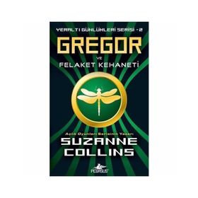 YERALTI GÜNLÜKLERİ SERISI 2 - GREGOR VE FELAKELER KEHANETI - SUZANNE COLLINS