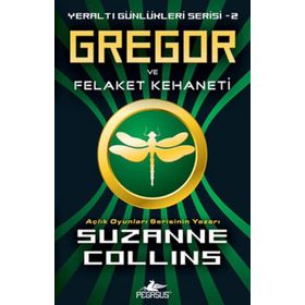 YERALTI GÜNLÜKLERİ SERISI 2 - GREGOR VE FELAKELER KEHANETI - SUZANNE COLLINS
