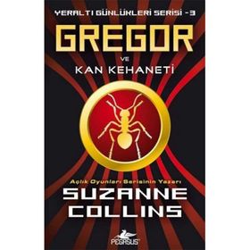 YERALTI GÜNLÜKLERİ SERISI 3 - GREGOR VE KAN KEHANETI - SUZANNE COLLINS