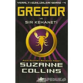 YERALTI GÜNLÜKLERİ SERISI 4 - GREGOR VE SIR KEHANETI - SUZANNE COLLINS