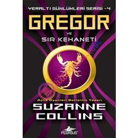 YERALTI GÜNLÜKLERİ SERISI 4 - GREGOR VE SIR KEHANETI - SUZANNE COLLINS