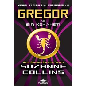 YERALTI GÜNLÜKLERİ SERISI 4 - GREGOR VE SIR KEHANETI - SUZANNE COLLINS