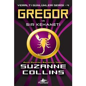 YERALTI GÜNLÜKLERİ SERISI 4 - GREGOR VE SIR KEHANETI - SUZANNE COLLINS