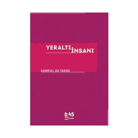 Yeraltı İnsanı - Gabriel De Tarde