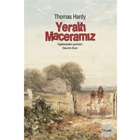 Yeraltı Maceramız - Thomas Hardy