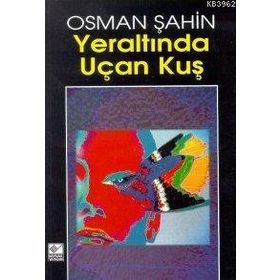 YERALTINDA UÇAN KUŞ - OSMAN ŞAHİN