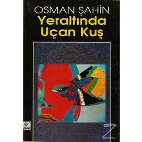 YERALTINDA UÇAN KUŞ - OSMAN ŞAHİN