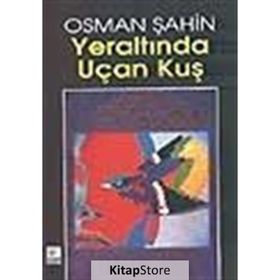 YERALTINDA UÇAN KUŞ - OSMAN ŞAHİN