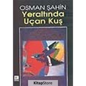 YERALTINDA UÇAN KUŞ - OSMAN ŞAHİN