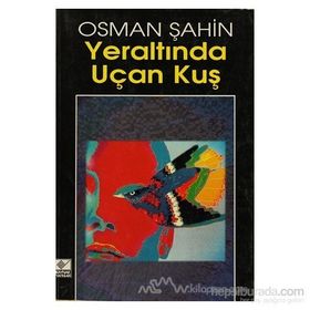 YERALTINDA UÇAN KUŞ - OSMAN ŞAHİN