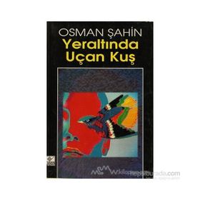 YERALTINDA UÇAN KUŞ - OSMAN ŞAHİN