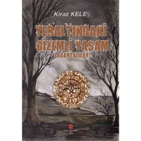 YERALTINDAKI GIZEMLI YAŞAM (AGARTALILAR) - KIRAZ KELEŞ