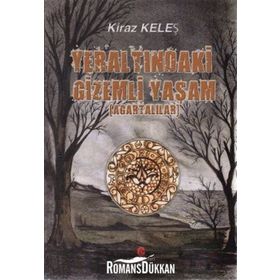 YERALTINDAKI GIZEMLI YAŞAM (AGARTALILAR) - KIRAZ KELEŞ