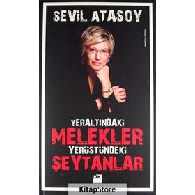 YERALTINDAKI MELEKLER YERYÜZÜNDEKI ŞEYTANLAR - SEVIL ATASOY
