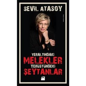 YERALTINDAKI MELEKLER YERYÜZÜNDEKI ŞEYTANLAR - SEVIL ATASOY