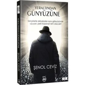 Yeraltından Günyüzüne - Şenol Ceviz