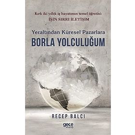 Yeraltından Küresel Pazarlara Borla Yolculuğum Recep Balcı