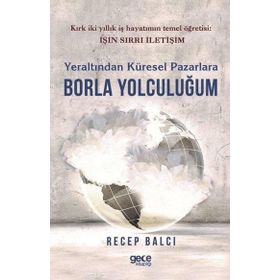 Yeraltından Küresel Pazarlara Borla Yolculuğum Recep Balcı