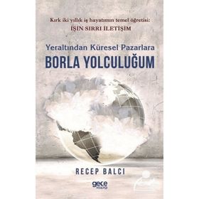 Yeraltından Küresel Pazarlara Borla Yolculuğum Recep Balcı