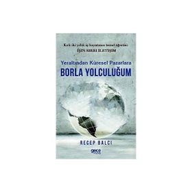 Yeraltından Küresel Pazarlara Borla Yolculuğum Recep Balcı