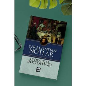 Yeraltından Notlar - Fyodor Mihailoviç Dostoyevski