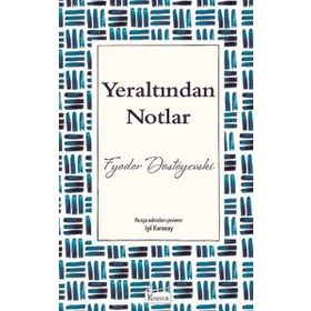 Yeraltından Notlar - Fyodor Mihailoviç Dostoyevski