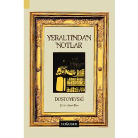 Yeraltından Notlar - Fyodor Mihailoviç Dostoyevski