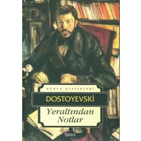Yeraltından Notlar - Fyodor Mihailoviç Dostoyevski