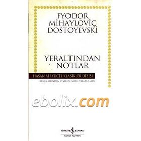 Yeraltından Notlar - Fyodor Mihailoviç Dostoyevski