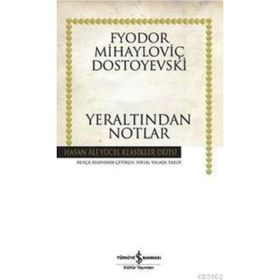 Yeraltından Notlar - Fyodor Mihailoviç Dostoyevski