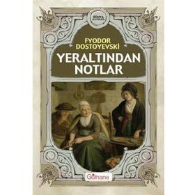 YERALTINDAN NOTLAR - FYODOR MİHAYLOVİÇ DOSTOYEVSKI (ISBN:9789750713163)
