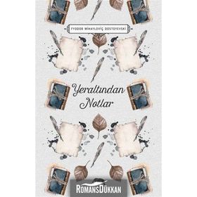 YERALTINDAN NOTLAR - FYODOR MİHAYLOVİÇ DOSTOYEVSKI (ISBN:9789944884013)