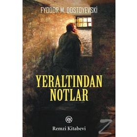 YERALTINDAN NOTLAR - FYODOR MIHAYLOVIÇ DOSTOYEVSKI
