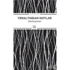 YERALTINDAN NOTLAR - FYODOR MIHAYLOVIÇ DOSTOYEVSKI
